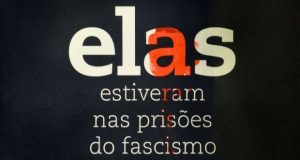 “Elas estiveram nas prisões do fascismo”