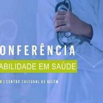 Conferência Sustentabilidade em Saúde no C. C. de Belém