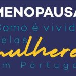 Menopausa: Como é vivida pelas mulheres em Portugal